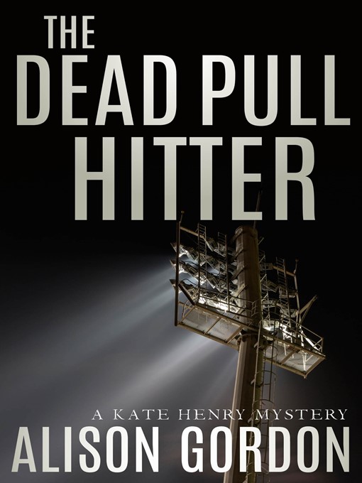 Title details for The Dead Pull Hitter by Alison Gordon - Wait list